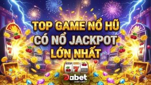 top-game-no-hu-co-no-jackpot-lon-nhat